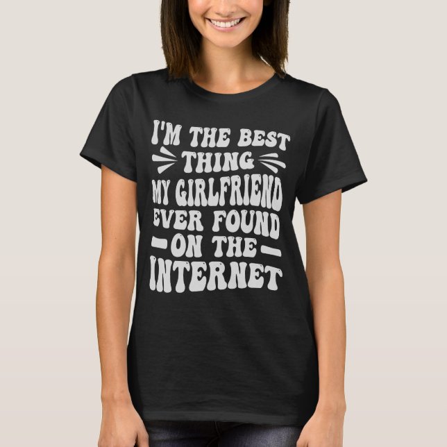T-shirt Je suis la meilleure chose que ma copine ait jamai (Devant)