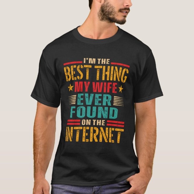 T-shirt Je Suis La Meilleure Chose Que Ma Femme Ait Jamais (Devant)