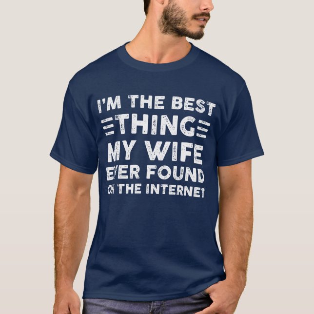 T-shirt Je suis la meilleure chose que ma femme ait jamais (Devant)