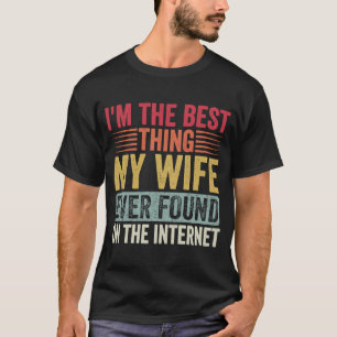 T-shirt Je suis la meilleure chose que ma femme ait jamais