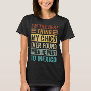 T-shirt Je suis la meilleure chose que mon Chico ait jamai