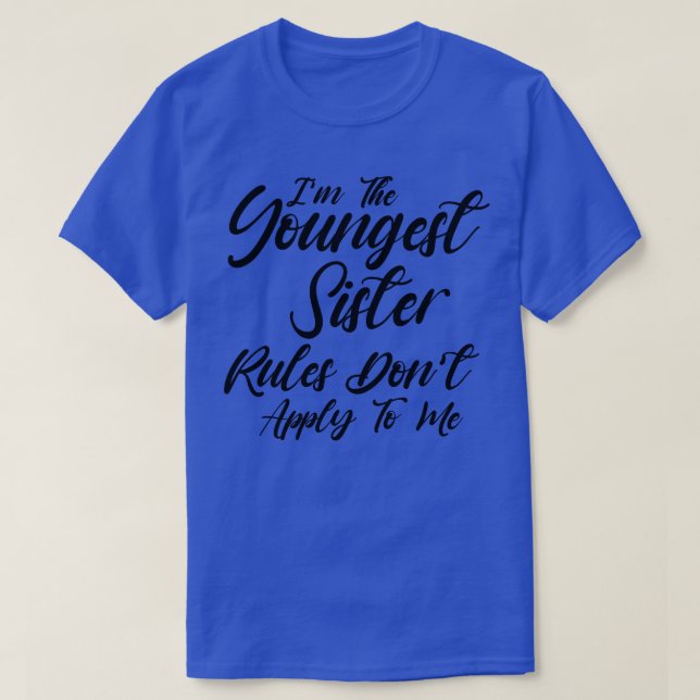 T-shirt Je suis la plus jeune des règles de la soeur ne s' (Design devant)