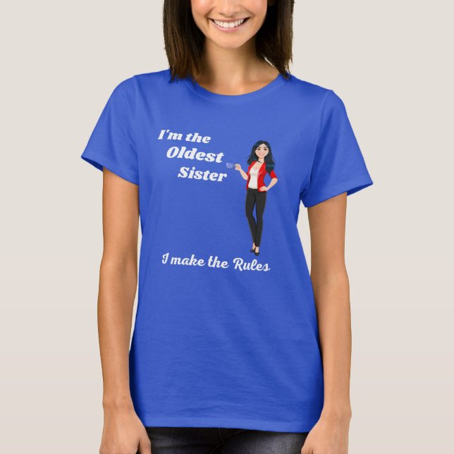 T-shirt Je suis la plus vieille soeur, je fais les règles  (Devant)