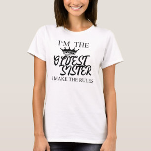 T-shirt Je suis la plus vieille soeur que je fais les règ