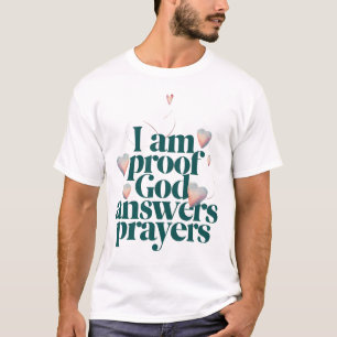 T-shirt Je suis la preuve que Dieu répond aux prières Foi