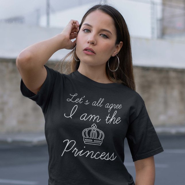 T-shirt Je Suis La Princesse (Let's All Agree I Am The Princess Shirt)