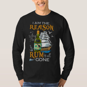 T-shirt Je Suis La Raison Pour Laquelle Le Rhum Est Passé 