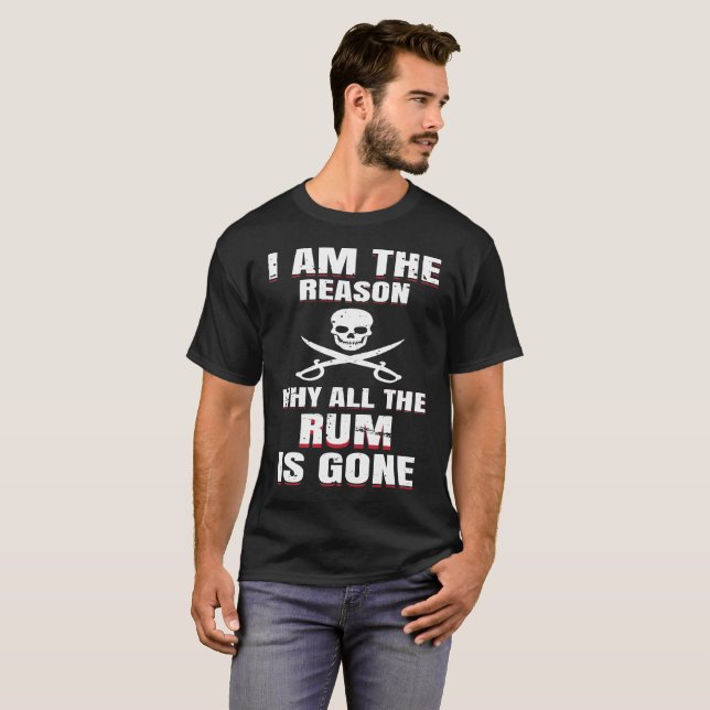 T-shirt Je suis la raison pour laquelle tout le rhum est (Devant entier)