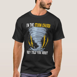 T-shirt Je suis le Chasseur de tempête qu'ils vous ont par