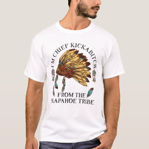 T-shirt Je suis le chef Kickabitch de la tribu Slapahoe