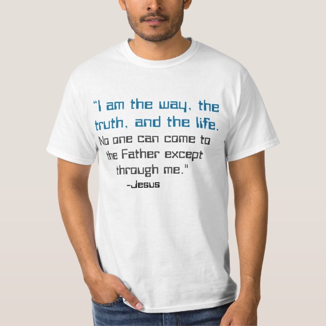 T-shirt Je suis le chemin de la vérité et de la vie Jean 1 (Devant)