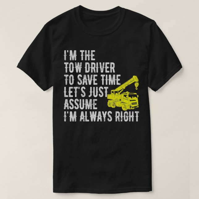 T-shirt Je Suis Le Conducteur De Camion Tow Je Suis Toujou (Design devant)