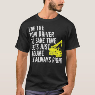 T-shirt Je Suis Le Conducteur De Camion Tow Je Suis Toujou