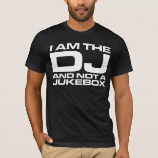 T-shirt Je suis le DJ et pas un juke-box - pièce en t