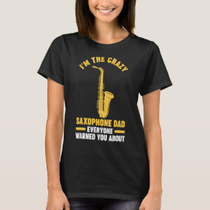 T-shirt Je suis le fou saxophone père saxophone inst music