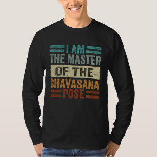 T-shirt Je suis le maître de la posture Shavasana Yoga