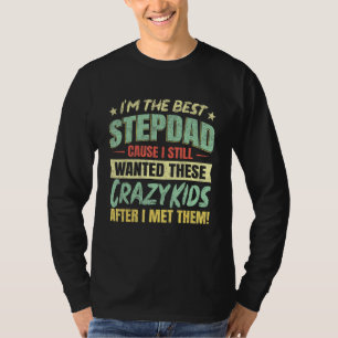 T-shirt Je Suis Le Meilleur Stepdad Parce Que Je Suis Touj