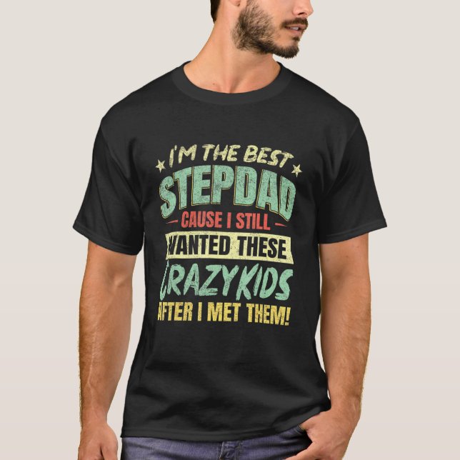 T-shirt Je Suis Le Meilleur Stepdad Parce Que Je Suis Touj (Devant)