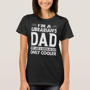 T-shirt Je suis le père d'un bibliothécaire, comme un père