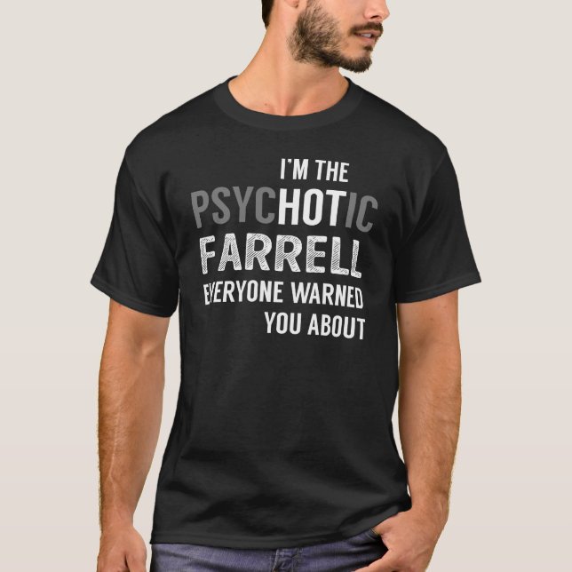 T-shirt Je suis le PsycHOTic FARRELL que tout le monde vou (Devant)