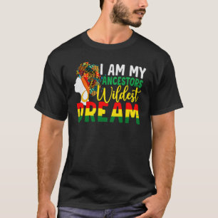 T-shirt Je suis le rêve le plus fou de mes ancêtres femmes