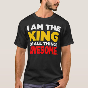 T-shirt "Je suis le roi de toutes les choses