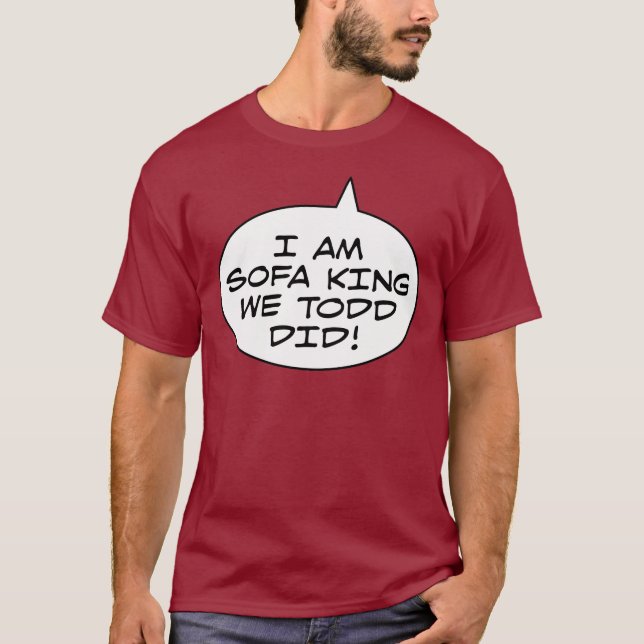 T-shirt Je suis le Roi We Todd Did de sofa (Devant)