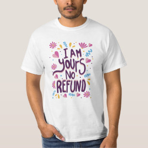 T-shirt Je suis le vôtre Pas de remboursement