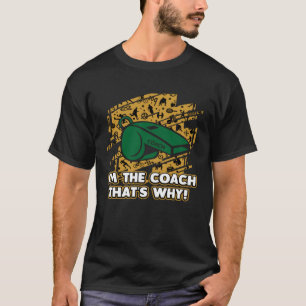 T-shirt Je suis l'entraîneur C'est pourquoi l'entraîneur H