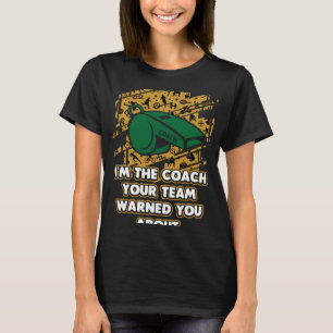 T-shirt Je suis l'entraîneur Votre équipe vous a averti de