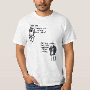 T-shirt Je suis l'Exécutif de mes fonctions ! Sorta.