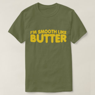 T-shirt Je suis lisse comme le beurre