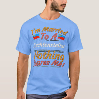T-shirt Je Suis Marié À Un Liechtenstein Rien Ne Me Fait P