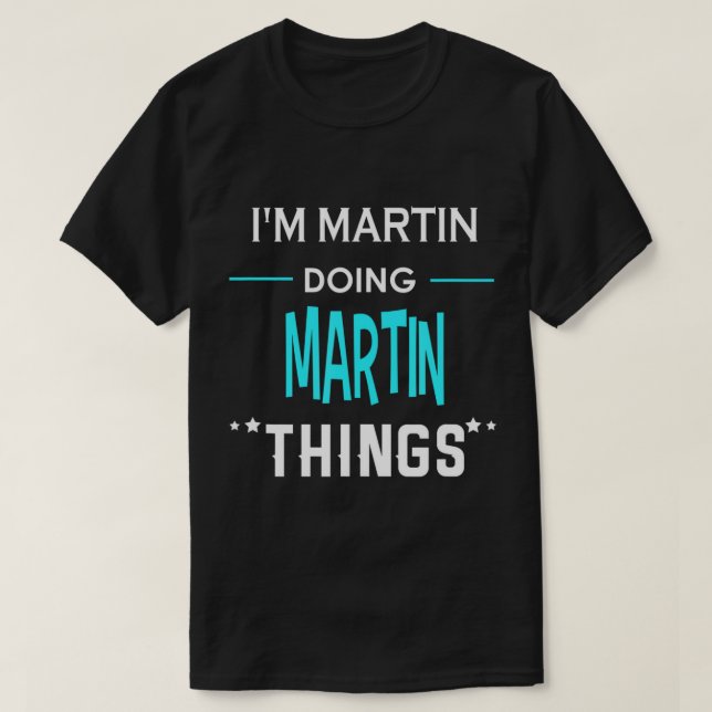 T-shirt Je suis Martin Faire Martin Les choses amusantes P (Design devant)