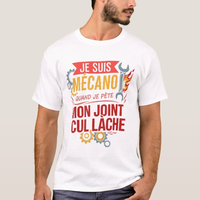 T-shirt Je Suis Mécano Quand Je Pète Mon Joint De CulLâche (Devant)