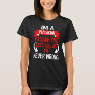 T-shirt Je suis médecin pour gagner du temps Supposons que