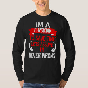 T-shirt Je suis médecin pour gagner du temps Supposons que