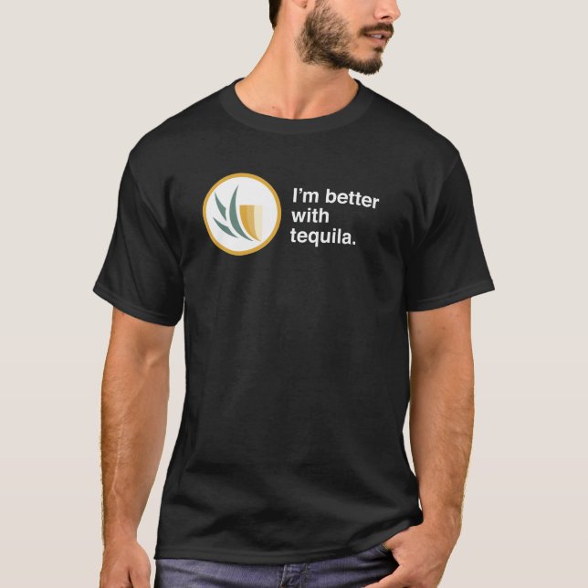 T-shirt Je suis meilleur avec la tequila (Devant)