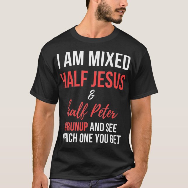 T-shirt Je suis mélangé moitié Jésus et moitié Pierre se l (Devant)