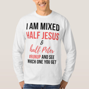 T-shirt Je suis mélangé moitié Jésus et moitié Pierre se l