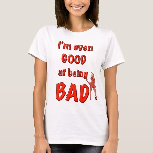 T-shirt je suis même BON d'être MAUVAIS ! (Devant)