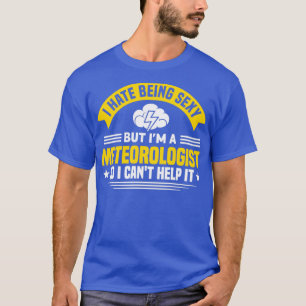T-shirt Je Suis Météorologue Donc Je Ne Peux Pas L'Aider M