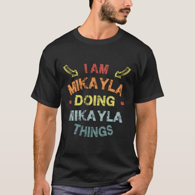 T-shirt Je Suis Mikayla Faire Mikayla Choses Cool Drôle Ch (Devant)