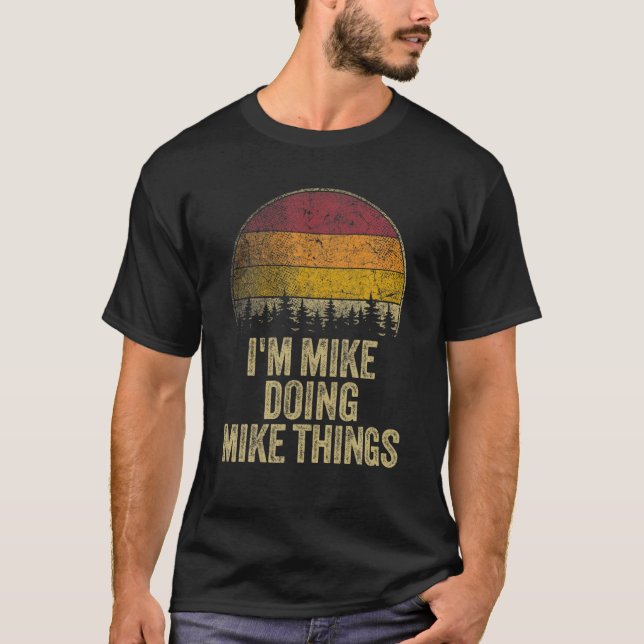 T-shirt JE SUIS MIKE FAIRE DES CHOSES MIKE Drôle Rétro Nom (Devant)