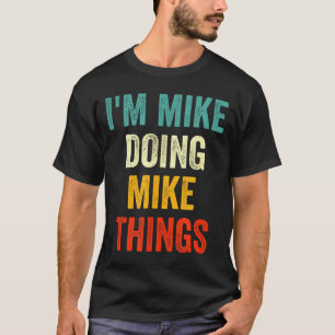 T-shirt Je suis Mike faisant des trucs de Mike drôle vinta