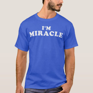 T-shirt Je suis Miracle Mon nom est Miracle Je suis Miracl
