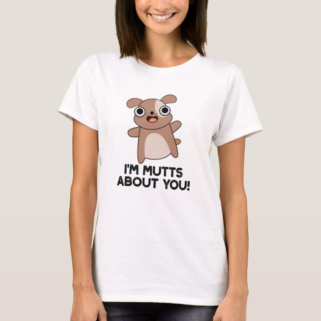 T-shirt Je suis Mutts à propos de toi Drôle chien jeu (Devant)