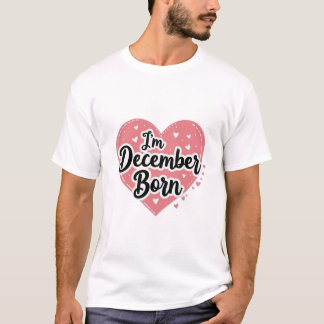 T-shirt Je suis né en décembre