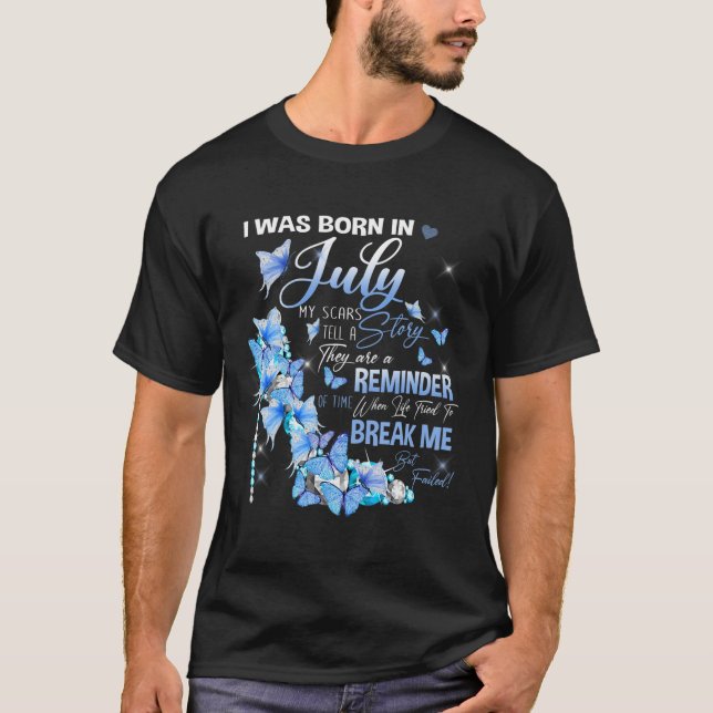 T-shirt Je Suis Né En Juillet Mes cicatrices Racontent Une (Devant)