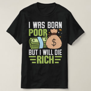 T-shirt Je Suis Né Pauvre Mais Je Vais Mourir Riche